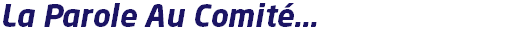 La Parole Au Comité...