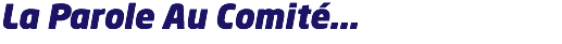 La Parole Au Comité...