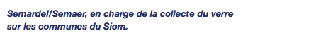 Semardel/Semaer, en charge de la collecte du verre sur les communes du Siom. 