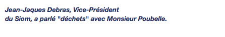 Jean-Jaques Debras, Vice-Président du Siom, a parlé "déchets" avec Monsieur Poubelle.