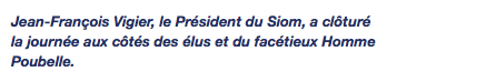 Jean-François Vigier, le Président du Siom, a clôturé la journée aux côtés des élus et du facétieux Homme Poubelle.