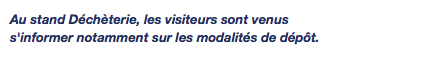 Au stand Déchèterie, les visiteurs sont venus s'informer notamment sur les modalités de dépôt.