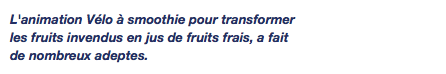 L'animation Vélo à smoothie pour transformer  les fruits invendus en jus de fruits frais, a fait de nombreux adeptes.
