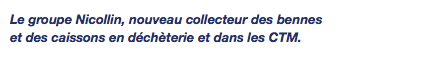 Le groupe Nicollin, nouveau collecteur des bennes et des caissons en déchèterie et dans les CTM. 