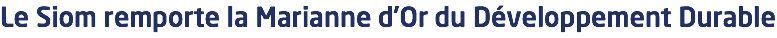 Le Siom remporte la Marianne d’Or du Développement Durable