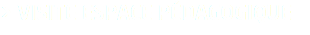 > VISITE ESPACE PÉDAGOGIQUE