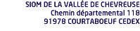 SIOM DE LA VALLÉE DE CHEVREUSE Chemin départemental 118 91978 COURTABOEUF CEDEX